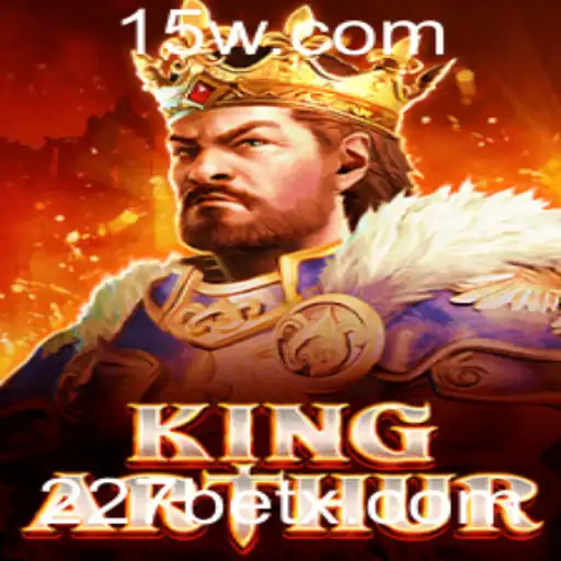 Descubra o Empolgante Mundo do Jogo KingArthur e a Inovação do 227 Bet
