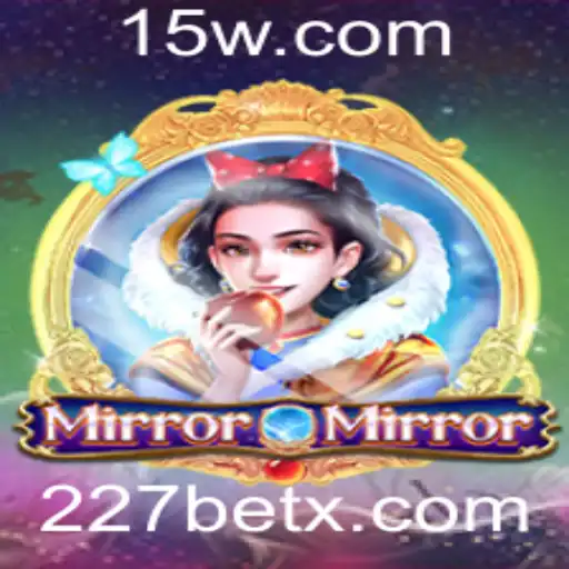 Descubra o Fascinante Mundo de 'MirrorMirror' com a Dinâmica '227 Bet'