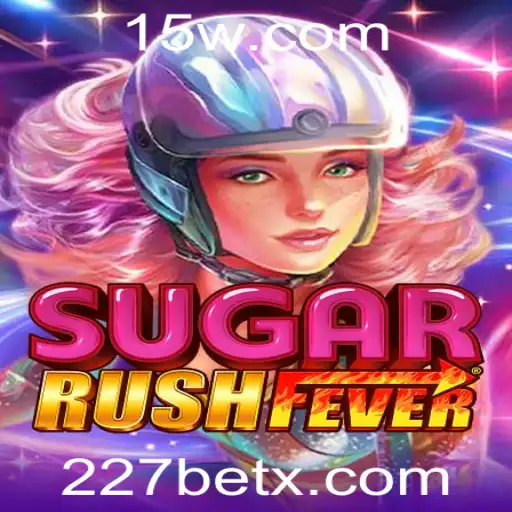 SugarRushFever: Um Mergulho no Mundo do Jogo e Estratégias com 227 Bet